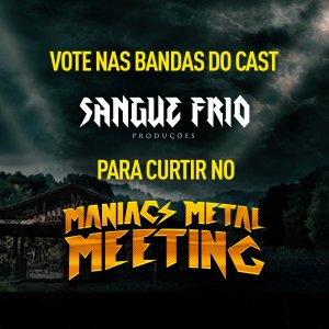 SANGUE FRIO PRODUÇÕES: Indique os clientes da empresa para se apresentarem no ‘Maniacs Metal Meeting 2020’