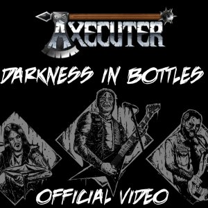 AXECUTER: Assista agora ao videoclipe de “Darkness In Bottles”