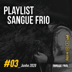 PLAYLIST SANGUE FRIO: Terceira edição chega com várias novidades, ouça agora!