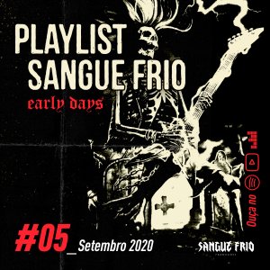 PLAYLIST SANGUE FRIO: #05_Setembro2020 – Early Days chega com grandes clássicos do Metal Nacional, ouça!