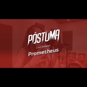 PÓSTUMA: Assista ao live session de “Prometheus”