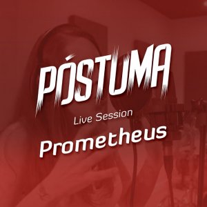 PÓSTUMA: Assista ao live session de “Prometheus”