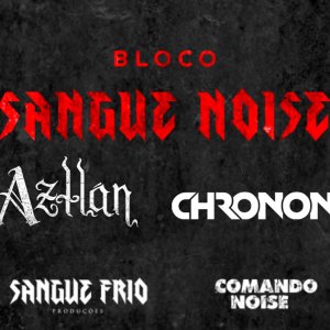 SANGUE NOISE: AZTLÁN e CHRONON serão os próximos destaques no bloco do programa Comando Noise