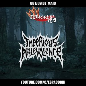 IMPERIOUS MALEVOLENCE: Assista agora ao ‘Espaçodih Fest’