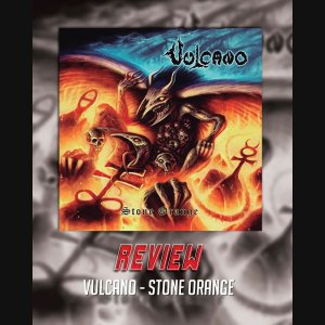 VULCANO: “‘Stone Orange’ é rápido e certeiro” – Heavy Metal All Night