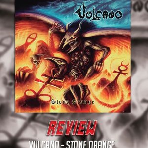 VULCANO: “‘Stone Orange’ é rápido e certeiro” – Heavy Metal All Night