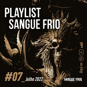 PLAYLIST SANGUE FRIO: Edição “#07_Junho2022” está disponível, ouça agora!