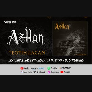AZTLÁN: CLIQUE AQUI e ouça agora “Teotihuacan” em sua plataforma de streaming mais utilizada!