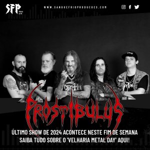 PROSTIBULUS: Banda se prepara para o último show de 2024 neste fim de semana - saiba tudo sobre o 'Velharia Metal Day' AQUI!