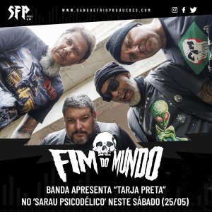 FIM DO MUNDO: Banda apresenta “Tarja Preta” no ‘Sarau Psicodélico’ neste sábado (25) – todas as informações AQUI!