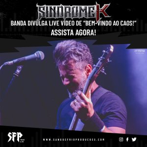 SÍNDROME K: Banda divulga live video de “Bem-vindo ao Caos!” – assista AGORA!