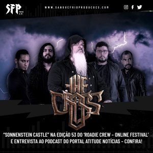 THE CROSS: “Sonnenstein Castle” na edição 53 do ‘Roadie Crew – Online Festival’ e entrevista ao podcast do Portal Atitude Notícias – confira!