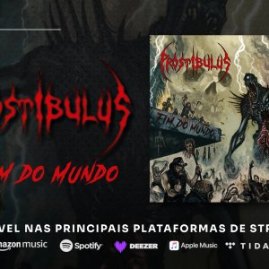 PROSTIBULUS: Novo single, “Fim Do Mundo, é oficialmente lançado – ouça agora AQUI!