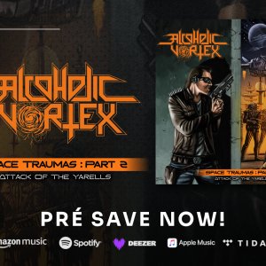 ALCOHOLIC VORTEX: Capa de “Space Traumas: Part 2 – Attack Of The Yarells” é revelada – faça já o pré-save digital AQUI!