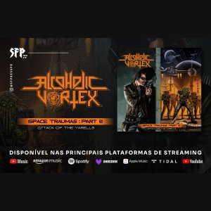 ALCOHOLIC VORTEX: ELE ESTÁ ENTRE NÓS! Ouça agora “Space Traumas: Part 2 – Attack Of The Yarells”