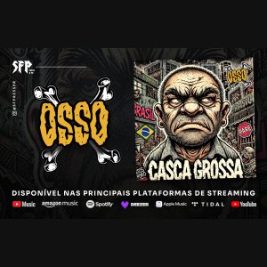 OSSO: Novo single, “Casca Grossa”, está disponível – ouça agora AQUI!