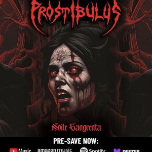 PROSTIBULUS: “Noite Sangrenta” ganha data de lançamento e tem seu pré-save liberado – faça agora o seu!