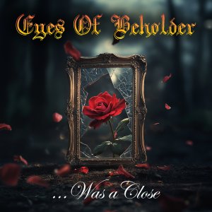 EYES OF BEHOLDER: Novo single, “...Was A Close”, será lançado nesta sexta-feira (28) – saiba como ouvir AQUI!