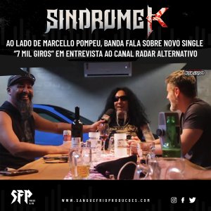SÍNDROME K: Ao lado de Marcello Pompeu, banda fala sobre novo single “7 Mil Giros” em entrevista ao canal Radar Alternativo