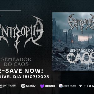 ENTROPIA: Banda libera pré-save de “Semeador do Caos” e prepara estreia oficial para 18 de julho, confira!