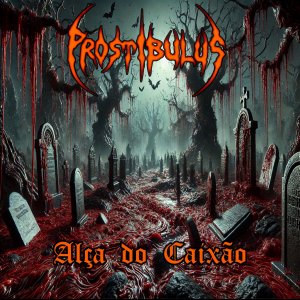 PROSTIBULUS Anuncia Pré-Save de “Alça do Caixão”, um Mergulho na Brutalidade do Death Metal Goiano