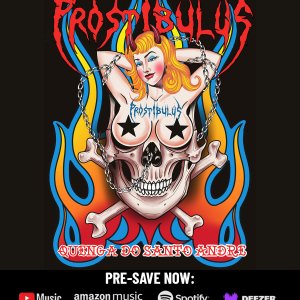 PROSTIBULUS Anuncia o lançamento do novo single, “Quenga do Santo André”, e disponibiliza pré-save