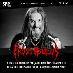 PROSTIBULUS: A espera acabou! “Alça Do Caixão” finalmente terá seu formato físico lançado – saiba mais!