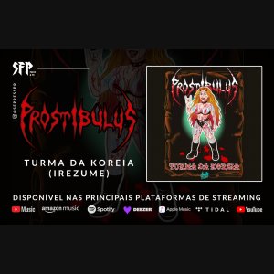 PROSTIBULUS: Single “Turma da Koreia (Irezume)” já está disponível nas principais plataformas de streaming – ouça agora!