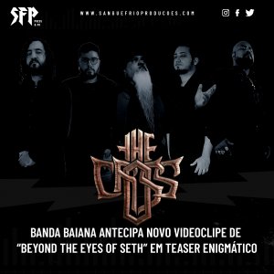 THE CROSS: Banda baiana antecipa novo videoclipe de “Beyond The Eyes Of Seth” em teaser enigmático